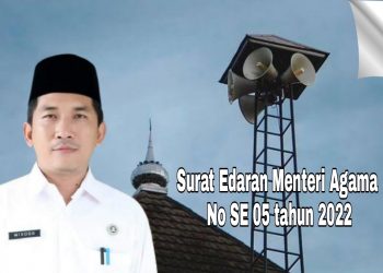 Kakan Kemenag Kabupaten Mukomuko, SE Menteri Agama No SE 05 tahun 2022 Tentang Pedoman Penggunaan Pengeras Suara di Masjid dan Musala