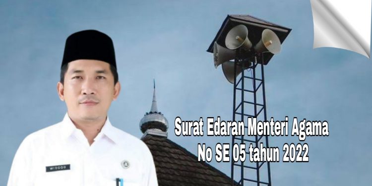 Kakan Kemenag Kabupaten Mukomuko, SE Menteri Agama No SE 05 tahun 2022 Tentang Pedoman Penggunaan Pengeras Suara di Masjid dan Musala